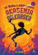 Zdjęcie Walka o mistrzostwo. Akademia piłkarska. Tom 4 - Krasnobród