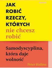 Zdjęcie Jak robić rzeczy, których nie chcesz robić. Samodyscyplina, która daje wolność - Trzebiatów