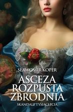 Zdjęcie Asceza, rozpusta, zbrodnia - Sławomir Koper - Żnin