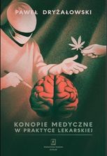 Zdjęcie Konopie medyczne w praktyce lekarskiej - Paweł Dryżałowski - Płoty