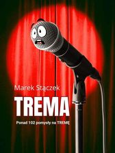 Zdjęcie Trema. Ponad 102 pomysły na tremę - Marek Stączek [KSIĄŻKA] - Kościan