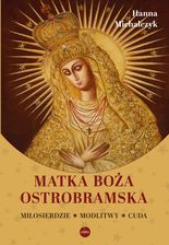 Zdjęcie Matka Boża Ostrobramska. Miłosierdzie. Modlitwy. Cuda - Wielbark
