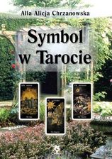 Zdjęcie Symbol w Tarocie - Alla Alicja Chrzanowska [KSIĄŻKA] - Dębno