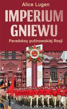 Zdjęcie Imperium gniewu. Paradoksy putinowskiej Rosji Czarne - Białystok