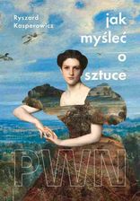 Zdjęcie Jak myśleć o sztuce Wydawnictwo Naukowe PWN - Odolanów