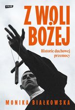 Zdjęcie Z woli Bożej. Historie duchowej przemocy - Koszalin