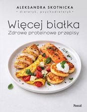 Zdjęcie Więcej białka. Zdrowe proteinowe przepisy - Krajenka