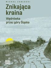 Zdjęcie Znikająca kraina. Wędrówka przez góry Śląska - Wąchock