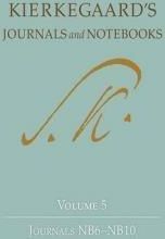 Kierkegaard's Journals and Notebooks: Volume 5: Journals NB6-10