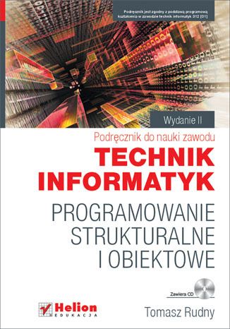 Podrecznik Do Informatyki Programowanie Strukturalne I Obiektowe Podrecznik Do Nauki Zawodu Technik Informatyk Wyd Ceny I Opinie Ceneo Pl