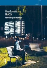 Zdjęcie Młócka. Reportaże o pracy przyszłości (audiobook) - Szczecin