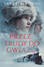 Zdjęcie Przez trudy do gwiazd wyd. kieszonkowe - Anna Rybakiewicz - Przemyśl