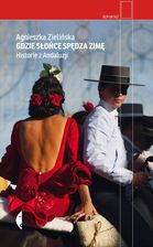 Zdjęcie Gdzie słońce spędza zimę. Historie z Andaluzji - Ożarów