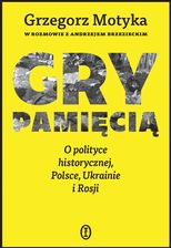 Zdjęcie Gry pamięcią. O polityce historycznej, Polsce, Ukrainie i Rosji (e-book) - Płoty