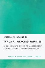 Zdjęcie Systemic Treatment of Trauma-Impacted Families: A Clinician's Guide to Assessment, Formulation, and Intervention  - Gniew