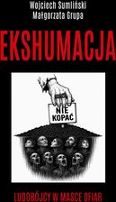 Zdjęcie Ekshumacja. Ludobójcy W Masce Ofiar, Wojciech Sumliński z Autografem - Trzebinia