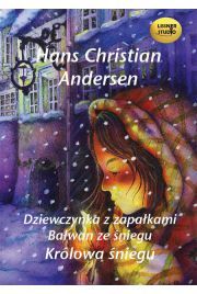 Dziewczynka z zapałkami Bałwan ze śniegu Królowa śniegu - Andersen Hans Christian (Audiobook)