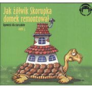 Jak żółwik Skorupka domek remontował Opowieści dla starszaków część 3 (Audiobook)
