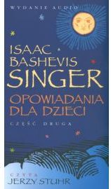 Opowiadania dla dzieci część 2 - Singer Isaac Bashevis (Audiobook)