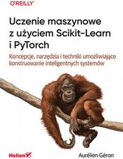 Zdjęcie Uczenie maszynowe z użyciem Scikit-Learn i PyTorch. Koncepcje, narzędzia i techniki umożliwiające konstruowanie inteligentnych systemów - Sulęcin