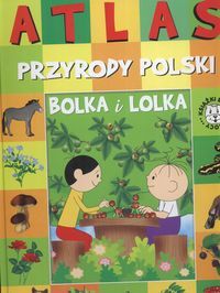 Atlas przyrody Polski Bolka i Lolka