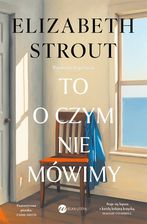 Zdjęcie To, o czym nie mówimy - Elizabeth Strout - Ryglice