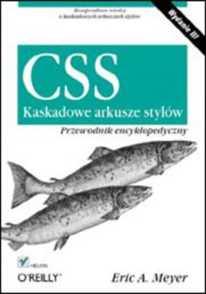 CSS. Kaskadowe arkusze stylów. Przewodnik encyklopedyczny. Wydanie III . eBook.
