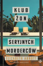 Zdjęcie Klub żon seryjnych morderców - Elizabeth Arnott - Olszyna