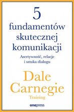 Zdjęcie 5 fundamentów skutecznej komunikacji. Asertywność, relacje i sztuka dialogu (ebook) - Płoty
