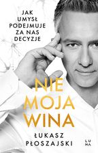 Zdjęcie Nie moja wina. Jak umysł podejmuje decyzje za nas - Wałbrzych