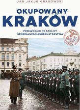 Zdjęcie Okupowany Kraków. Przewodnik po stolicy Generalnego Gubernatorstwa - Koszalin