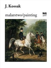 Zdjęcie Juliusz Kossak. Malarstwo - Urszula Kozakowska-Zaucha - Pszów