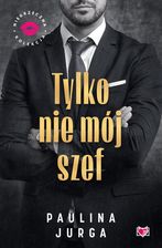 Zdjęcie Tylko nie mój szef. Niegrzeczna Kolekcja (e-book) - Aleksandrów Kujawski