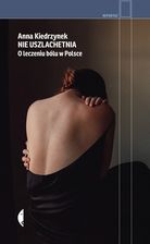Zdjęcie Nie uszlachetnia - Anna Kiedrzynek - Łęczna