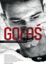 Zdjęcie Arkadiusz Gołaś. Przerwana podróż wyd. 2 - Piotr Bąk - Koszalin