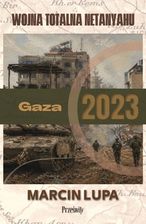 Zdjęcie Gaza 2023: wojna totalna Netanyahu - Knurów