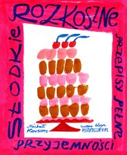 Zdjęcie Słodkie Rozkoszne. Przepisy pełne przyjemności - Radom