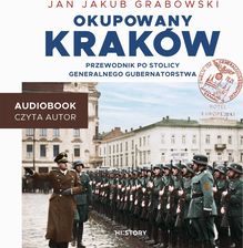 Zdjęcie Okupowany Kraków. Przewodnik po stolicy Generalnego Gubernatorstwa - Ostroróg