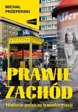 Zdjęcie Prawie Zachód. Historie polskiej transformacji (e-book) - Płock