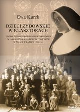 Dzieci żydowskie w klasztorach. Udział żeńskich zgromadzeń zakonnych w akcji ratowania dzieci żydowskich w Polsce w latach 1939-1945 - zdjęcie 1