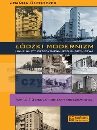 Łódzki modernizm i inne nurty przedwojennego budownictwa Tom 2. Osiedla i obiekty mieszkalne 