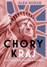 Zdjęcie Chory (k)raj. Jak naprawdę żyje się w Ameryce - Kożuchów