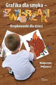 Grafika dla smyka - zWIERzAKI - Małgorzata Wójtowicz (E-book)