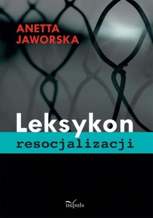 LEKSYKON RESOCJALIzACJI - Anetta Jaworska (E-book)