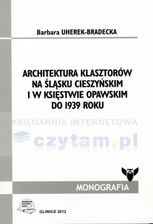 Zdjęcie Architektura klasztorów na Śląsku Cieszyńskim i w Księstwie Opawskim do 1939 roku - Kowary