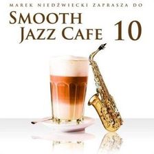 Zdjęcie Smooth Jazz Cafe 10 (CD) - Wojcieszów