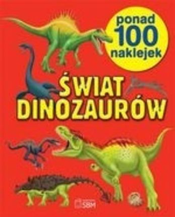 Świat dinozaurów. Ponad 100 naklejek