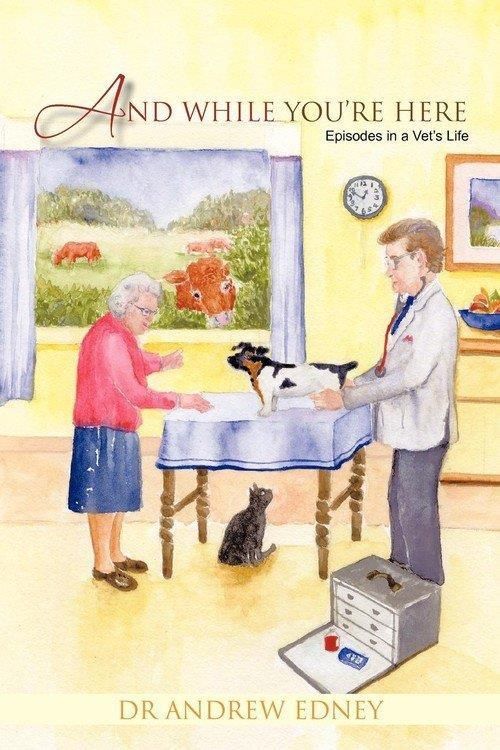 And While You're Here Episodes in a Vet's Life Literatura