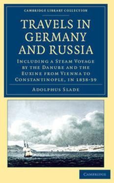 Travels in Germany and Russia: Including a Steam Voyage by the Danube and the Euxine from Vienna to Constantinople, in 1838 39