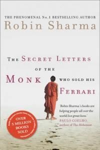 The Secret Letters of the Monk Who Sold His Ferrari. Robin Sharma